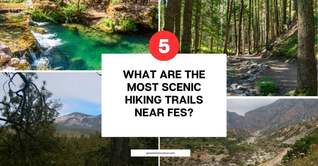What are the most scenic hiking trails near Fes